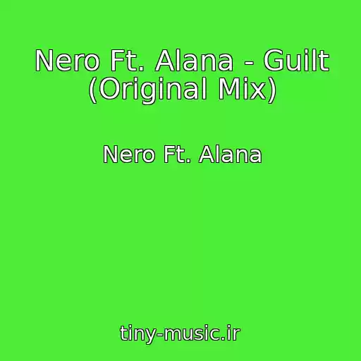 کاور آهنگ Nero Ft. Alana - Guilt (Original Mix) از Nero Ft. Alana