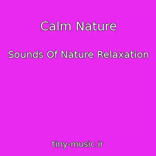 کاور آهنگ Calm Nature از Sounds Of Nature Relaxation