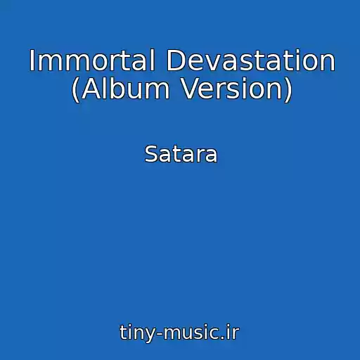 کاور آهنگ Immortal Devastation (Album Version) از Satara