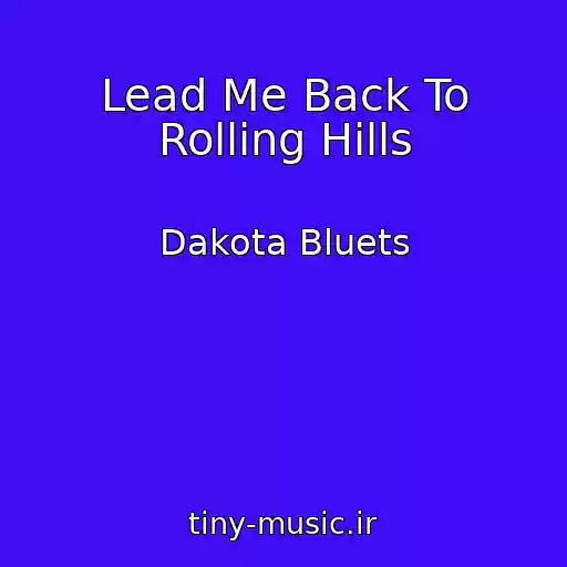 کاور آهنگ Lead Me Back To Rolling Hills از Dakota Bluets