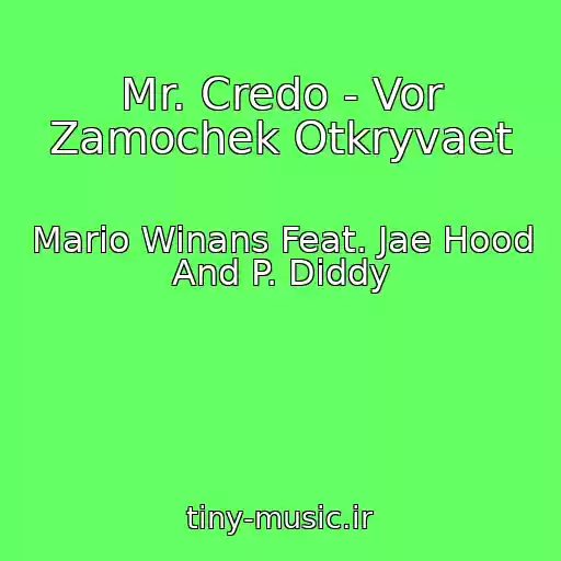 کاور آهنگ Mr. Credo - Vor Zamochek Otkryvaet از Mario Winans Feat. Jae Hood And P. Diddy