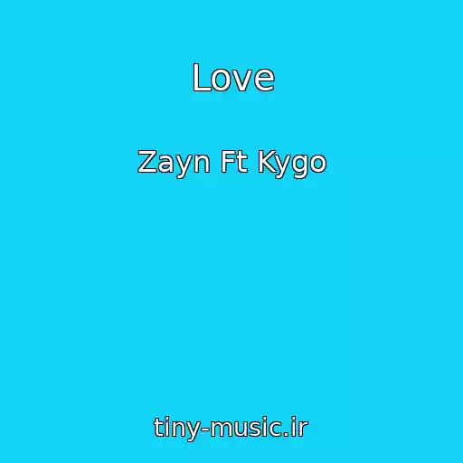 کاور آهنگ Love از Zayn Ft Kygo