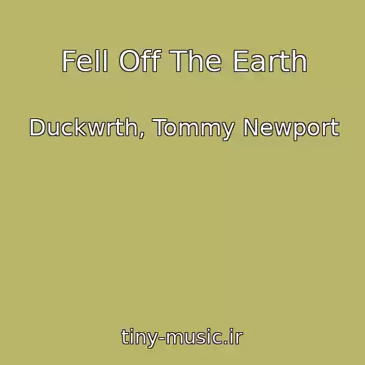 کاور آهنگ Fell Off The Earth از Duckwrth, Tommy Newport