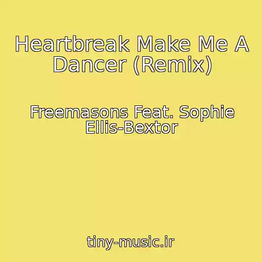 کاور آهنگ Heartbreak Make Me A Dancer (Remix) از Freemasons Feat. Sophie Ellis-Bextor