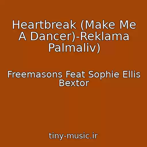 کاور آهنگ Heartbreak (Make Me A Dancer)-Reklama Palmaliv) از Freemasons Feat Sophie Ellis Bextor