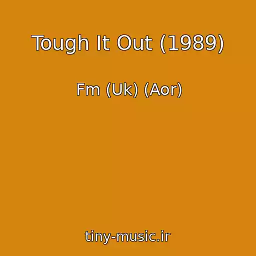 کاور آهنگ Tough It Out (1989) از Fm (Uk) (Aor)