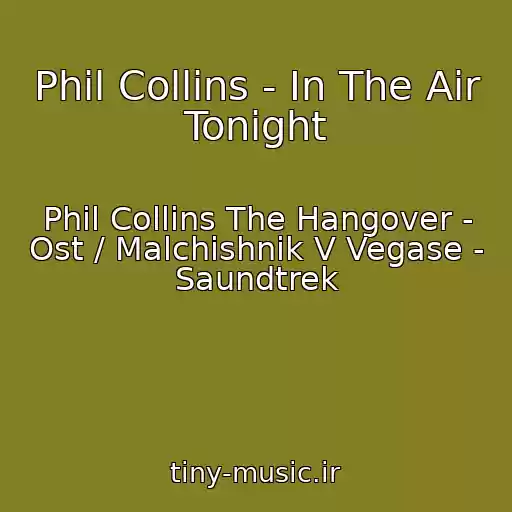 کاور آهنگ Phil Collins - In The Air Tonight از Phil Collins The Hangover - Ost / Malchishnik V Vegase - Saundtrek