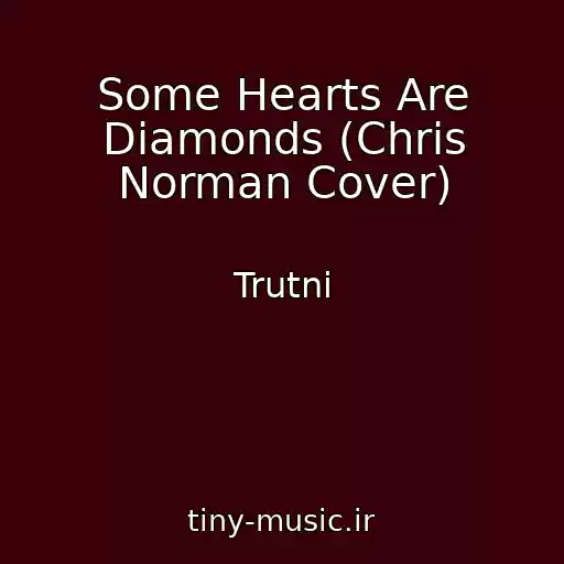 کاور آهنگ Some Hearts Are Diamonds (Chris Norman Cover) از Trutnі