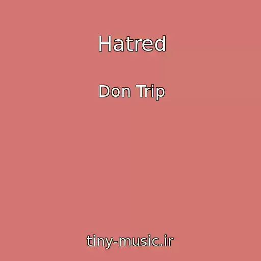کاور آهنگ Hatred از Don Trip
