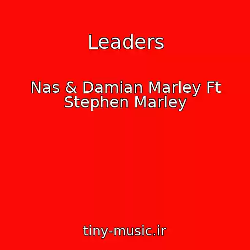 کاور آهنگ Leaders از Nas & Damian Marley Ft Stephen Marley
