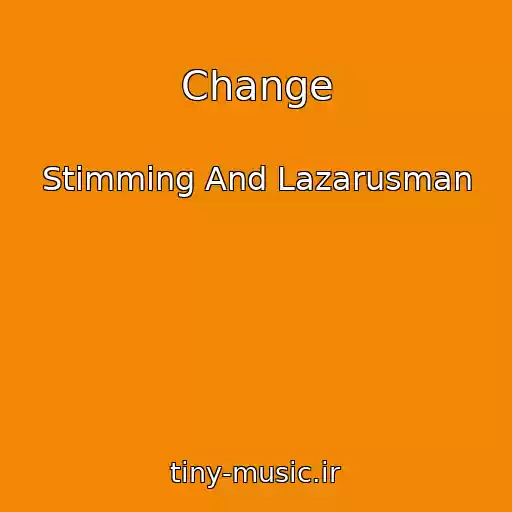 کاور آهنگ Change از Stimming And Lazarusman