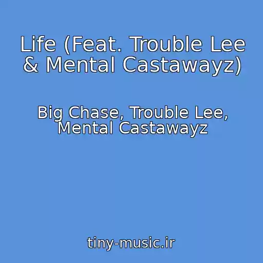 کاور آهنگ Life (Feat. Trouble Lee & Mental Castawayz) از Big Chase, Trouble Lee, Mental Castawayz
