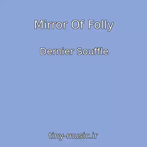 کاور آهنگ Mirror Of Folly از Dernier Souffle