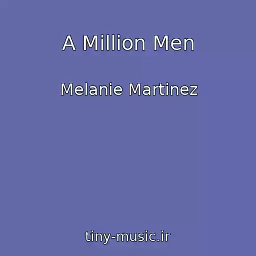 کاور آهنگ A Million Men از Melanie Martinez