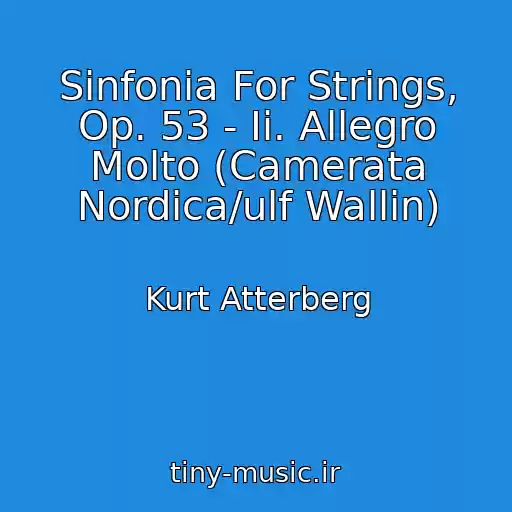 کاور آهنگ Sinfonia For Strings, Op. 53 - Ii. Allegro Molto (Camerata Nordica/ulf Wallin) از Kurt Atterberg