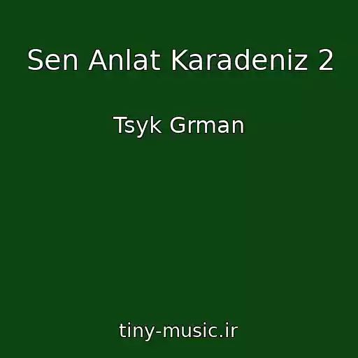 کاور آهنگ Sen Anlat Karadeniz 2 از Tsyk Grman