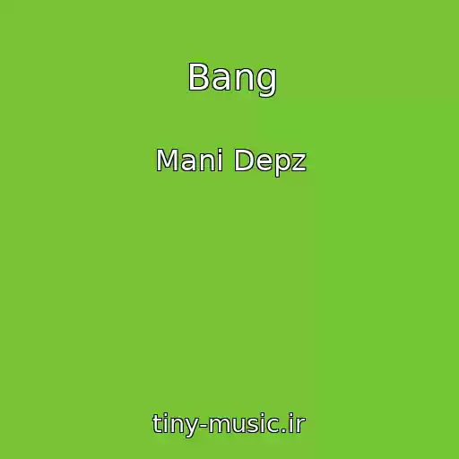 کاور آهنگ Bang از Mani Depz