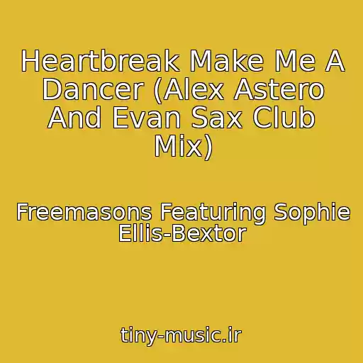 کاور آهنگ Heartbreak Make Me A Dancer (Alex Astero And Evan Sax Club Mix) از Freemasons Featuring Sophie Ellis-Bextor