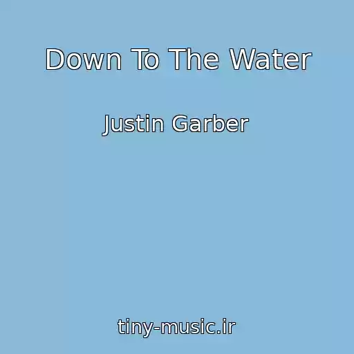 کاور آهنگ Down To The Water از Justin Garber