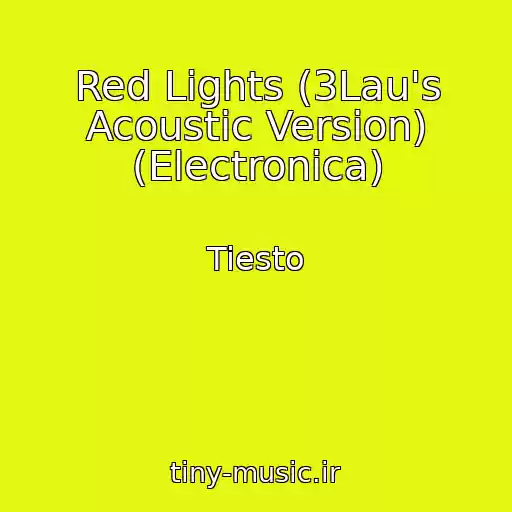 کاور آهنگ Red Lights (3Lau's Acoustic Version) (Electronica) از Tiesto