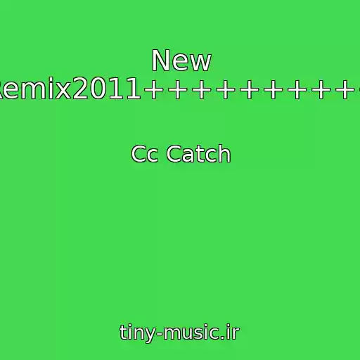 کاور آهنگ New Remix2011++++++++++ از Cc Catch