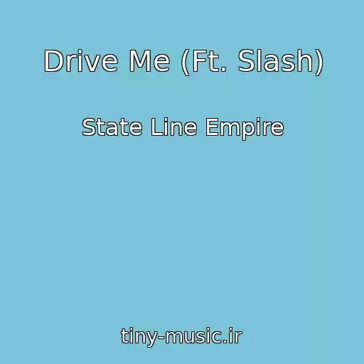 کاور آهنگ Drive Me (Ft. Slash) از State Line Empire