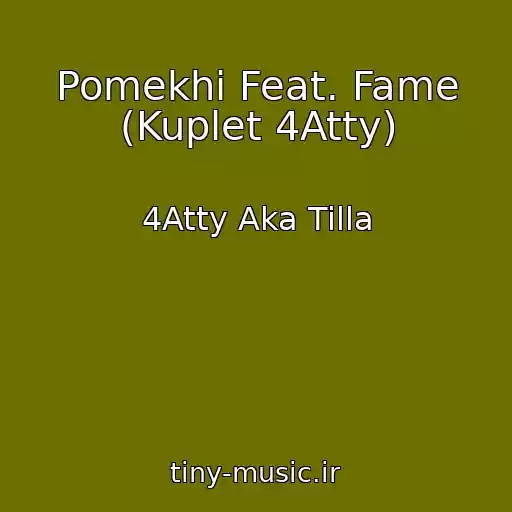 کاور آهنگ Pomekhi Feat. Fame (Kuplet 4Atty) از 4Atty Aka Tilla