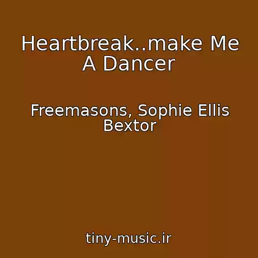 کاور آهنگ Heartbreak..make Me A Dancer از Freemasons, Sophie Ellis Bextor