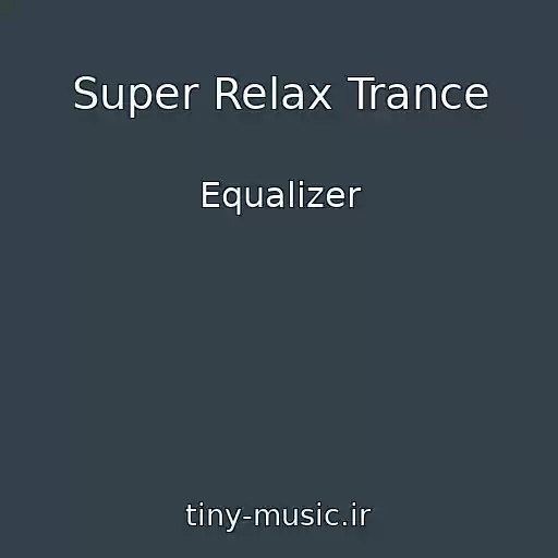 کاور آهنگ Super Relax Trance از Equalizer