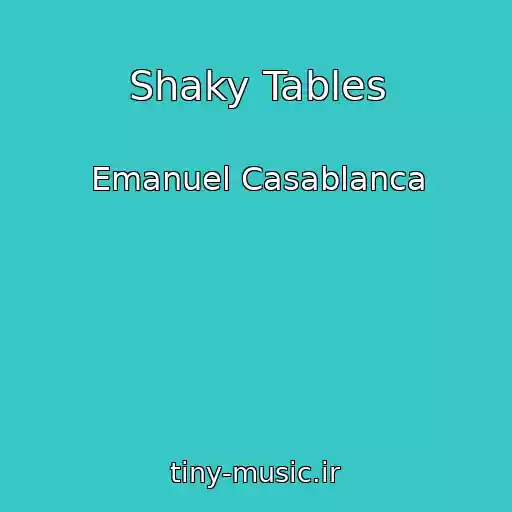 کاور آهنگ Shaky Tables از Emanuel Casablanca