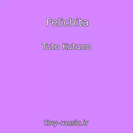 کاور آهنگ Felichita از Tuto Kutuno
