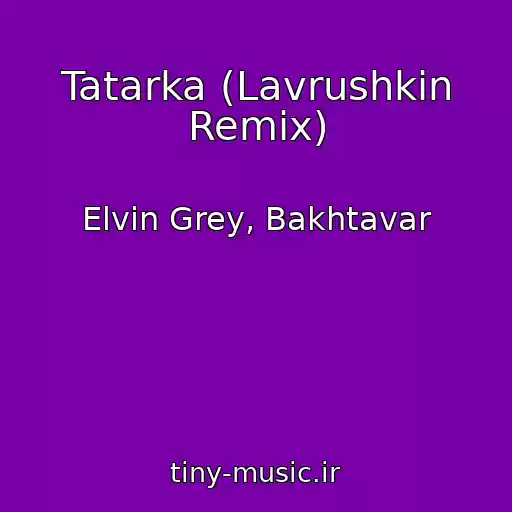 کاور آهنگ Tatarka (Lavrushkin Remix) از Elvin Grey, Bakhtavar