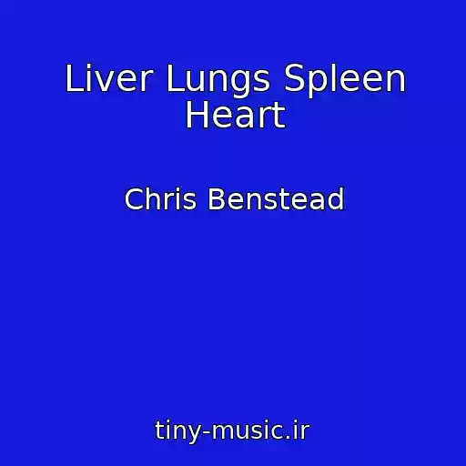 کاور آهنگ Liver Lungs Spleen Heart از Chris Benstead