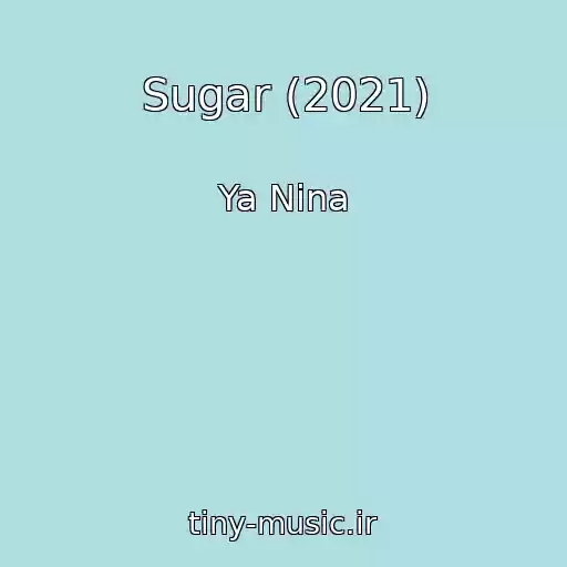 کاور آهنگ Sugar (2021) از Ya Nina