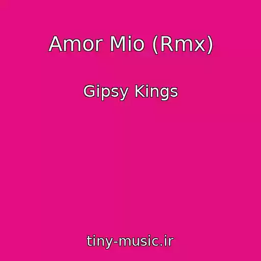 کاور آهنگ Amor Mio (Rmx) از Gipsy Kings
