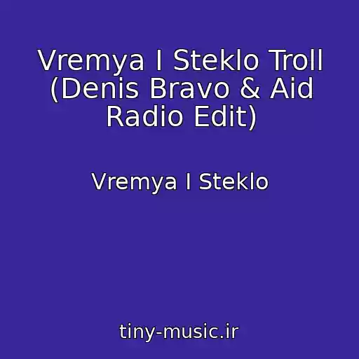 کاور آهنگ Vremya I Steklo Troll (Denis Bravo & Aid Radio Edit) از Vremya I Steklo