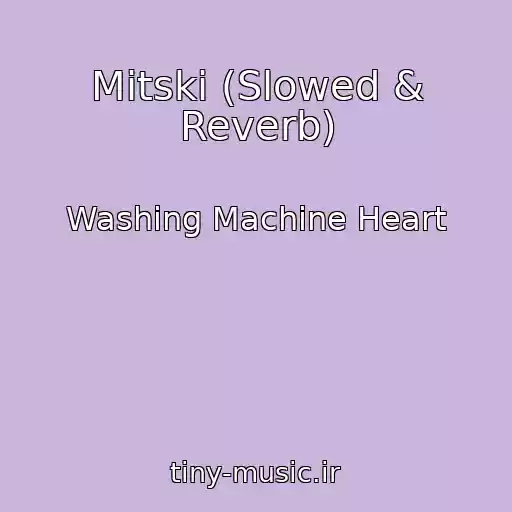 کاور آهنگ Mitski (Slowed & Reverb) از Washing Machine Heart
