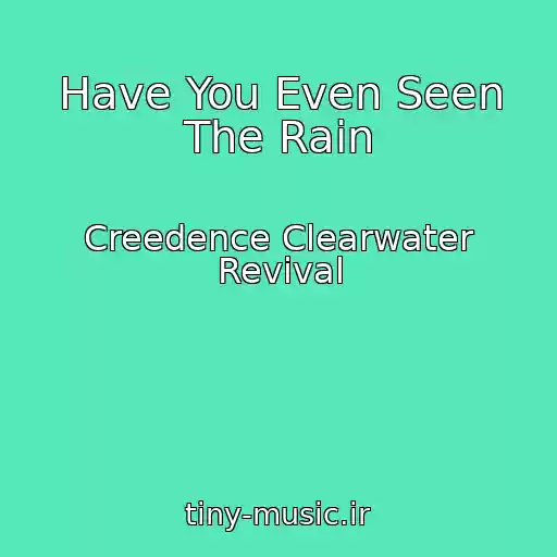 کاور آهنگ Have You Even Seen The Rain از Creedence Clearwater Revival