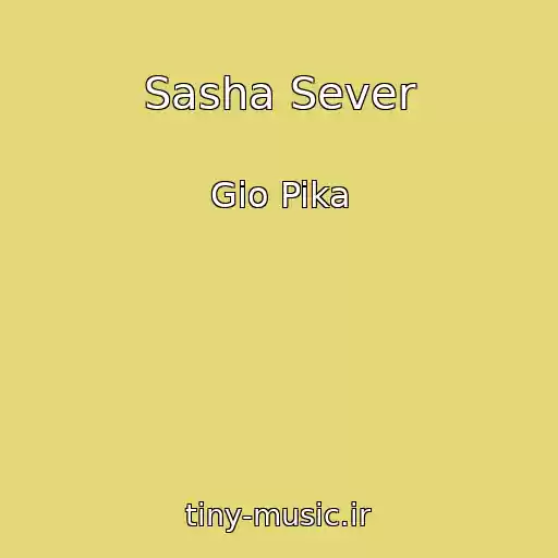 کاور آهنگ Sasha Sever از Gio Pika