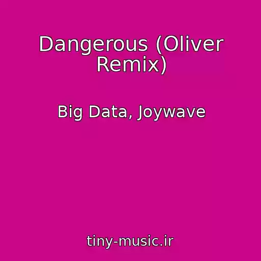 کاور آهنگ Dangerous (Oliver Remix) از Big Data, Joywave