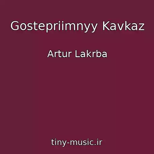 کاور آهنگ Gostepriimnyy Kavkaz از Artur Lakrba