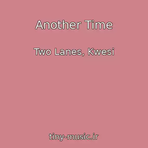 کاور آهنگ Another Time از Two Lanes, Kwesi