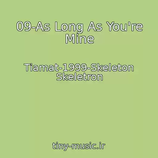 کاور آهنگ 09-As Long As You're Mine از Tiamat-1999-Skeleton Skeletron