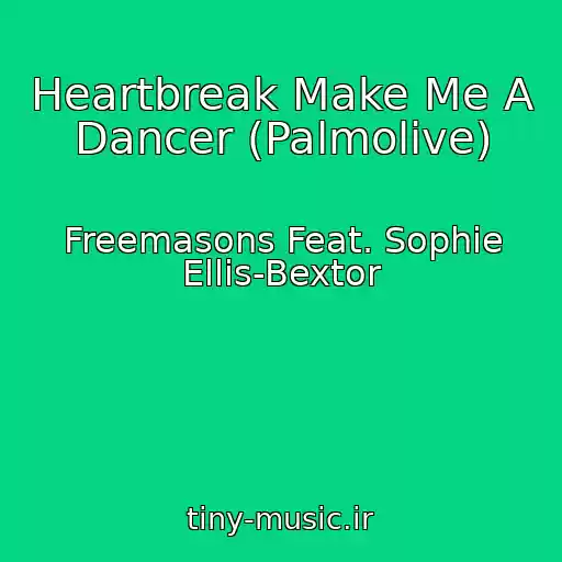 کاور آهنگ Heartbreak Make Me A Dancer (Palmolive) از Freemasons Feat. Sophie Ellis-Bextor