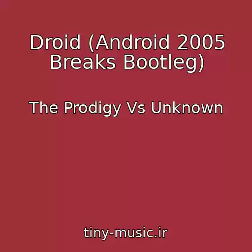 کاور آهنگ Droid (Android 2005 Breaks Bootleg) از The Prodigy Vs Unknown