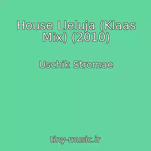 کاور آهنگ House Lleluja (Klaas Mix) (2010) از Uschik Stromae