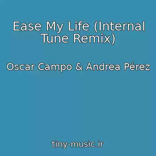 کاور آهنگ Ease My Life (Internal Tune Remix) از Oscar Campo & Andrea Pérez
