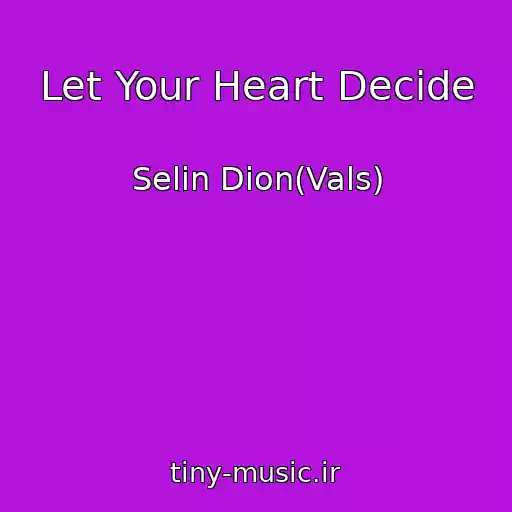کاور آهنگ Let Your Heart Decide از Selin Dion(Vals)