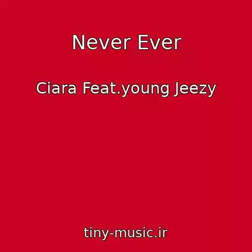 کاور آهنگ Never Ever از Ciara Feat.young Jeezy
