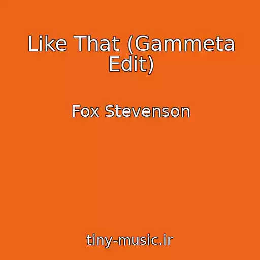 کاور آهنگ Like That (Gammeta Edit) از Fox Stevenson